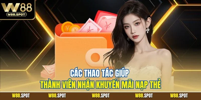 Các thao tác giúp thành viên nhận khuyến mãi nạp thẻ