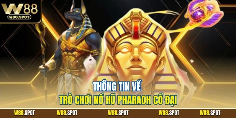 Slot Game Pharaoh | Kho Báu Ai Cập Siêu Lớn Tại W88 2 Thông tin về trò chơi nổ hũ Pharaoh cổ đại